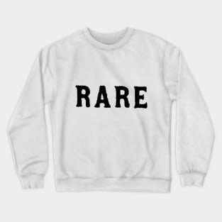 Rare Crewneck Sweatshirt